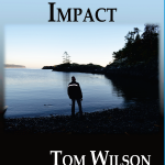 Moments of Impact by Tom Wilson with Stephen Quesnelle